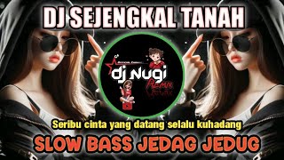 Download lagu DJ SEJENGKAL TANAH REMIX FULL BASS JEDAG JEDUG VIRAL TIKTOK 2025 (Cover Dj Nugi)  mp3