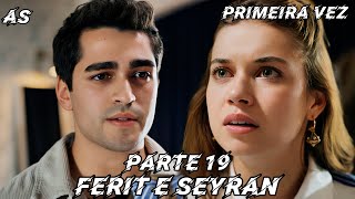 A HISTÓRIA DE FERIT E SEYRAN - PARTE 19 - PRIMEIRA VEZ  - (COMENTADA)