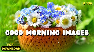 Good Morning Images # 136 | Good Morning Images # 136 for Download | New Good Morning Wishes |