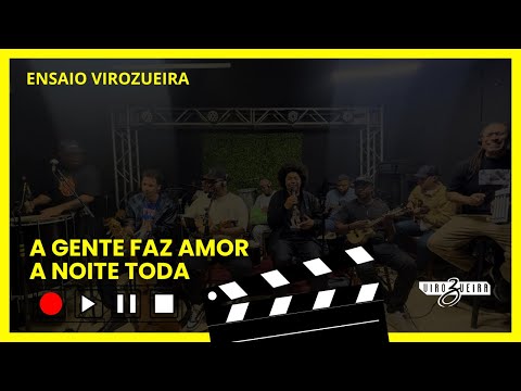 ENSAIO VIROZUEIRA - A gente faz amor a noite toda 