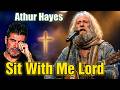 Arthur Hayes Heartbreaking Prayer To God Sit With Me Lord