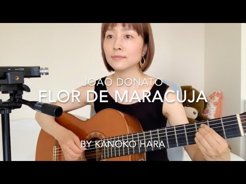 Flor De Maracuja / Joao Donato / performed by Kanoko Hara