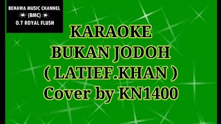 Download lagu BUKAN JODOH KARAOKE ( LATIEF KHAN ) Cover by KN1400 mp3 Download lagu BUKAN JODOH KARAOKE ( LATIEF KHAN ) Cover by KN1400 mp3