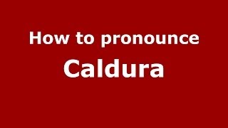 How to pronounce Caldura