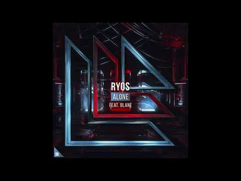 Ryos - Alone (Ft. Blane)