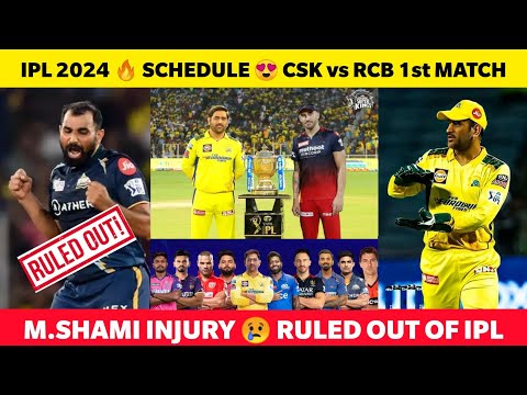 IPL 2024 SCHEDULE 🔥 CSK vs RCB Opening Match😍 IPL teams complete Schedule list💔 M Shami Ruled out