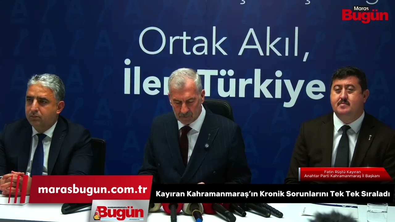 Anahtar Parti Kahramanmaraş’ta kronik sorunları tek tek sıraladı