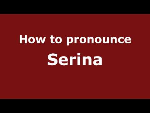 How to pronounce Serina