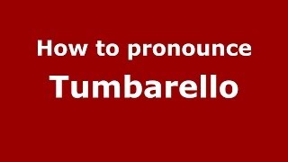 How to pronounce Tumbarello