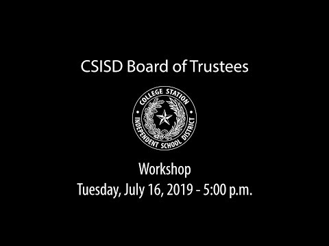 CSISD Board Meeting 07/16/19 - Workshop
