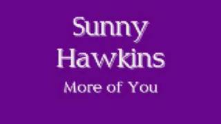 Sunny Hawkins - More of You