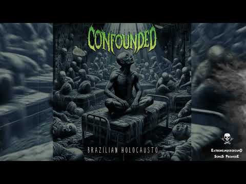 ➤ CONFOUNDED - Brazilian Holocausto-☠(𝐓𝐑𝐀𝐂𝐊 𝐏𝐑𝐄𝐌𝐈𝐄𝐑𝐄 𝟐𝟎𝟐𝟓)☠ @Confoundedband