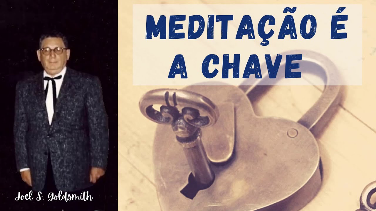 Meditação é a Chave - Joel S. Goldsmith