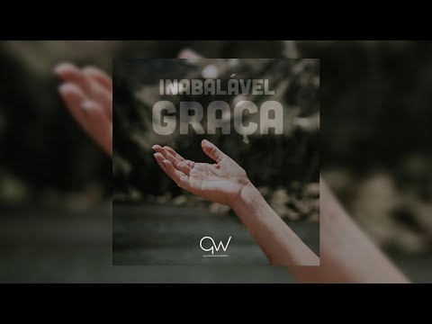 Inabalável Graça - Quadrangular Worship