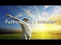 Father God I Wonder [with lyrics] 