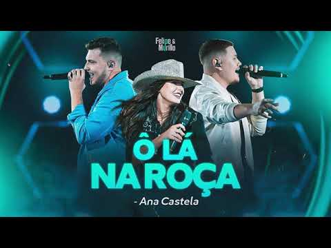 Felipe e Murillo ft. Ana Castela - Ô Lá Na Roça (Oficial)