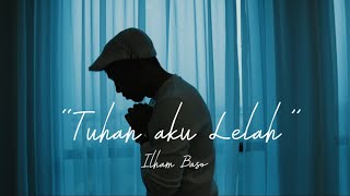 Download lagu TUHAN AKU LELAH -  MUSIC VIDEO - ILHAM BASO mp3