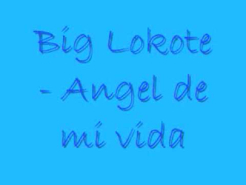 Big Lokote - Angel de mi vida + Lyrics