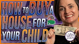 How to buy a house for your child