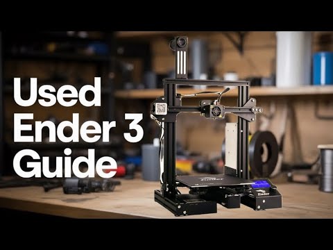 Used Ender 3 - 3D Printer Buyers Guide