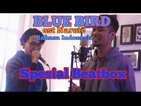 Blue Bird OST Naruto Shippudent  Indonesia Cover Hyuga Fauzi feat Rizky Romadhon ( Beatbox Version )