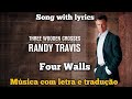 Randy Travis - Four Walls (letra e tradução)