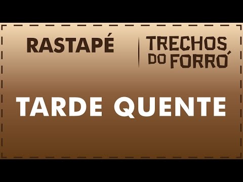 Tarde Quente - Rastapé
