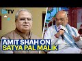Why Was Satya Pal Malik Mum When He Was Governor, Amit Shah On His Allegations