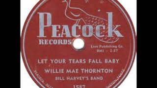 Big Mama Thornton  -   Let Your Tears Fall Baby