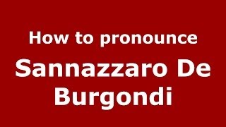 How to pronounce Sannazzaro De Burgondi