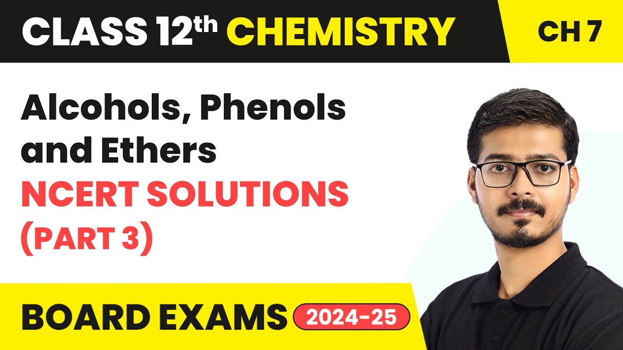 Alcohols, Phenols and Ethers - NCERT Solutions (Part 3) | Class 12 Chemistry Chapter 7 | 2024-25