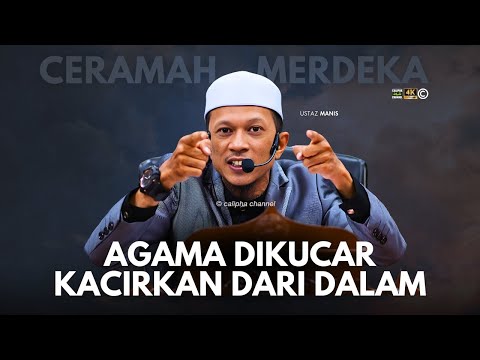 USTAZ MANIS - AGAMA DIKUCAR KACIRKAN DARI DALAM