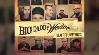Big Daddy Weave - My Story (Official Audio Video)
