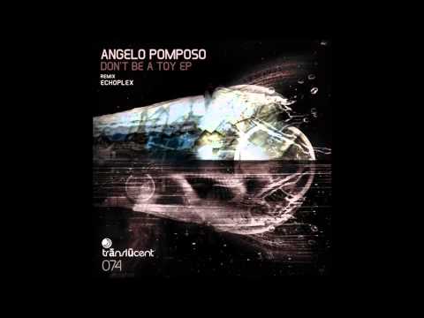 Angelo Pomposo - The Real Toy ( Original Mix ) | TRANSLUCENT |