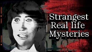 Strangest Real Life Mysteries