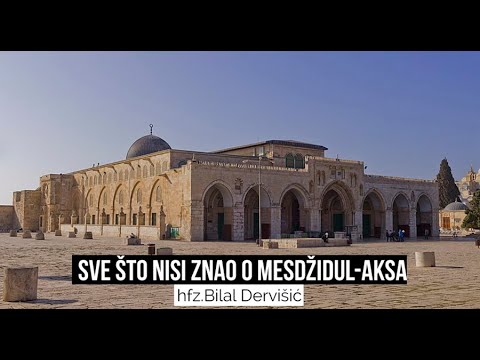 hfz.Bilal Dervišić - Sve što nisi znao o Mesdžidul-aksa