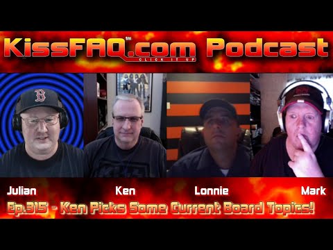 KissFAQ Podcast Ep.315 - Ken Picks Some Current Board Topics!