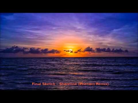 Final Sketch – Shoreline (Phenom Remix)