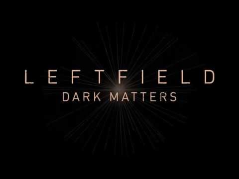 Leftfield - Dark Matters (Official Audio)