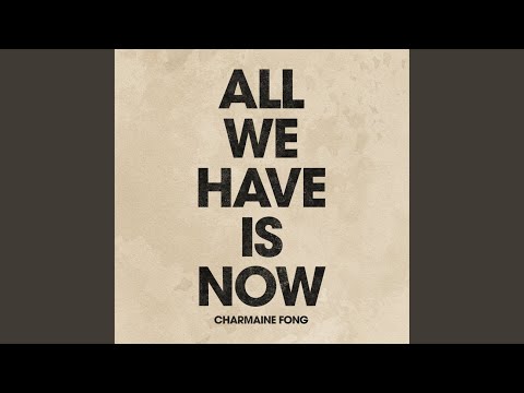All We Have Is Now