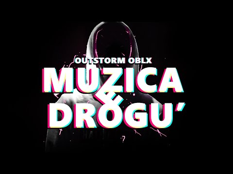OUTSTORM & OBLX  - Muzica e drogu'