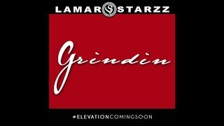 Lamar Starzz - Grindin #ElevationComingSoon