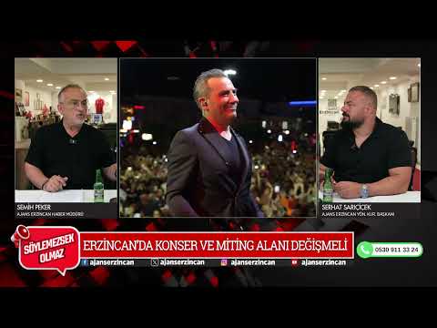 ERZİNCAN'DA KONSER VE MİTİNG ALANI DEĞİŞMELİ