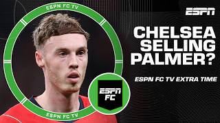 Is Chelsea selling Cole Palmer this summer? | ESPN FC Extra Time