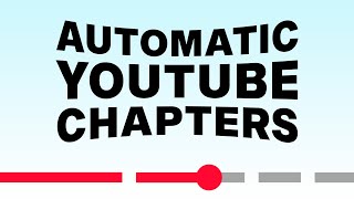 Stop manually creating YouTube Chapters. Use this instead...