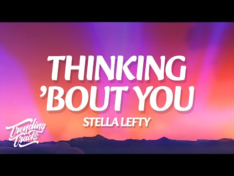 Stella Lefty - Thinking 'bout You (Lyrics)