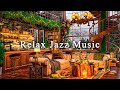 Stress Relief with Relaxing Jazz Music☕Soothing Jazz Instrumental Music & Cozy Coffee Shop Ambience