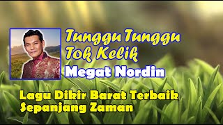 Download lagu MEGAT NORDIN - TUNGGU TUNGGU TOK KELIK VIDEO LIRIK LAGU DIKIR BARAT ASLI  LAGU DIKIR BARAT TERBAIK mp3