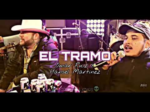EL TRAMO//(Omar Ruiz X Hansel Martinez)//..🔥🔥