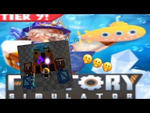 Very op duping glitch in factory simulator (don’t use it)